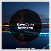 Dave Come - Unknown