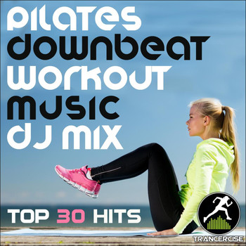 Various Artists - Pilates Downbeat Workout Music DJ Mix Top 30 Hits
