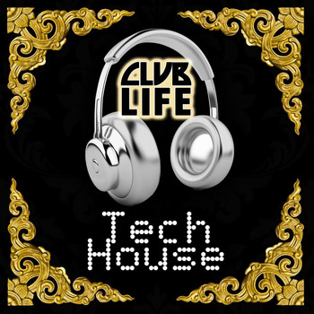 Various Artists - ClubLife Tech House - Progressive Techno, Tech House & Deep House