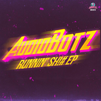 AudioBotz (FL) - Runnin' SH!# EP