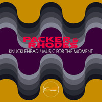 Packer & Rhodes - Knucklehead / Music For The Moment