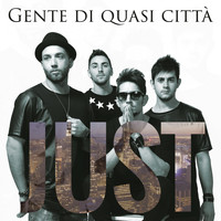 Just - Gente di quasi citta'