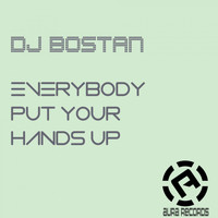 DJ Bostan - Everybody Put Your Hands Up