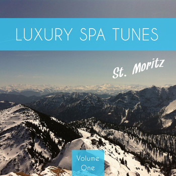 Various Artists - Luxury Spa Tunes - St. Moritz, Vol. 1 (A Wonderful Voyage to Unique Places of Wellness & Relaxation)