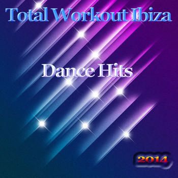 Various Artists - Total Workout Ibiza Dance Hits 2014 (Top Dance Melbourne Progressive Trance Electro EDM DJ Hits [Explicit])