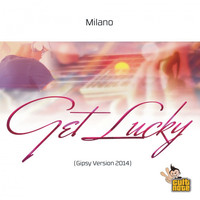 Milano - Get Lucky