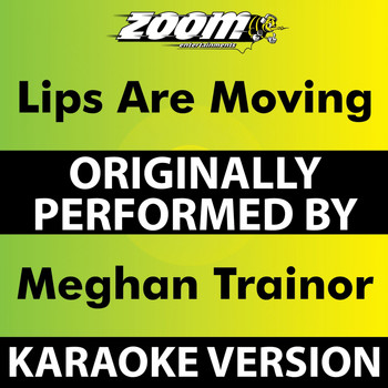 Zoom Karaoke - Lips Are Moving (Karaoke Version) [Originally Performed By Meghan Trainor]