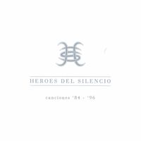 Héroes del Silencio - Canciones '84-'96