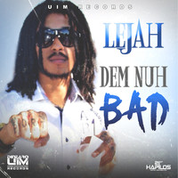 Lejah - Dem Nuh Bad - Single