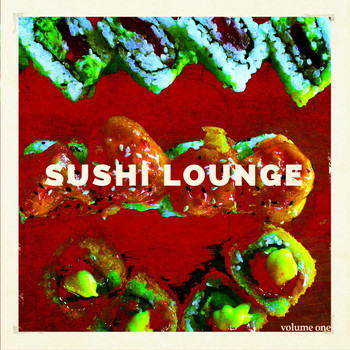 Various Artists - Sushi Lounge, Vol. 1 (Finest Chill Tunes from the Sushi Restaurant)