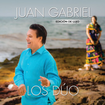 Juan Gabriel - Los Dúo (Deluxe)