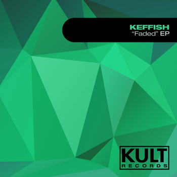 KEFFISH - Kult Records Presents "Faded Ep"