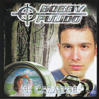 Bobby Pulido - El Cazador