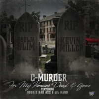 C-Murder - For My Homies Dead & Gone (feat. Boosie Badazz & Lil Kano)