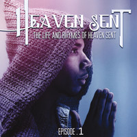 Heaven Sent - Life and Rhymes of Heaven Sent Episode 1