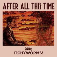 Itchyworms - After All This Time