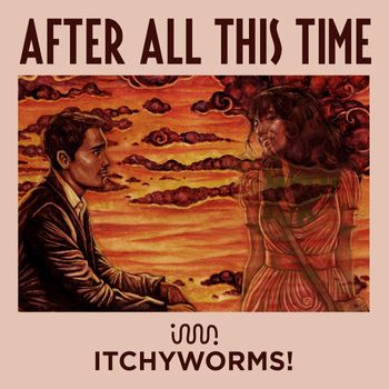 Itchyworms - After All This Time
