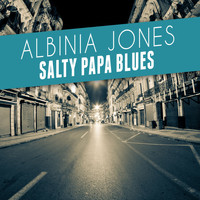 Albinia Jones - Salty Papa Blues