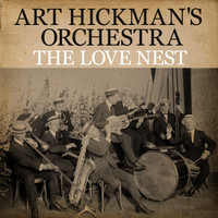 Art Hickman's Orchestra - The Love Nest