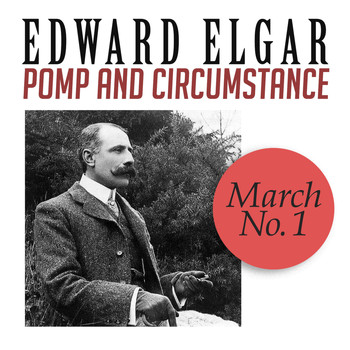 Edward Elgar - Pomp and Circumstance, March No. 1