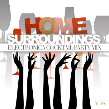 Various Artists - Home Surroundings: Electronica Cocktail Party Mix, Vol. 16 (Explicit)