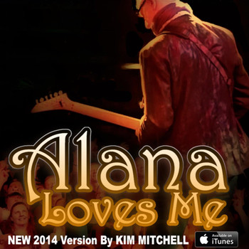 Kim Mitchell - Alana Loves Me - Single