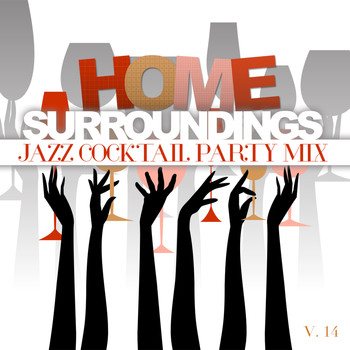 Various Artists - Home Surroundings: Jazz Cocktail Party Mix, Vol. 14