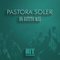 Pastora Soler - Un ratito más (Hit)