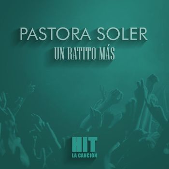 Pastora Soler - Un ratito más (Hit)