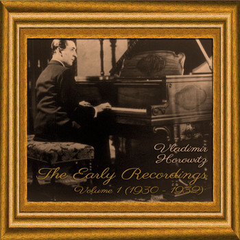 Vladimir Horowitz - The Early Recordings, Volume 1 [1930 - 1932]