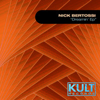Nick Bertossi - Kult Records Presents "Dreamin' Ep"
