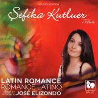 Sefika Kutluer - José Elizondo: Latin Romance