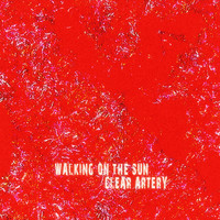 Clear Artery - Walking on the Sun