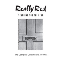 Really Red - Teaching You the Fear: The Complete Collection 1978-1985