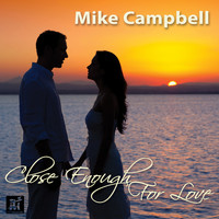 Mike Campbell - Close Enough for Love