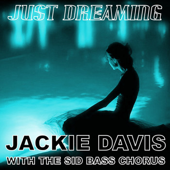 Jackie Davis & The Sid Bass Chorus - Just Dreaming