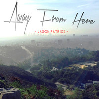 Jason Patrick - Away from Here
