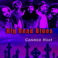 Canned Heat - Big Road Blues