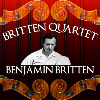 Britten Quartet - Britten Quartet: Benjamin Britten