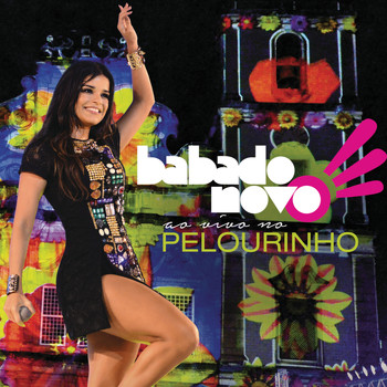 Babado Novo - Ao Vivo Pelourinho (Live / Deluxe Version)