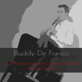 Buddy De Franco - In a Mellow Mood / Cooking the Blues / Autumn Leaves
