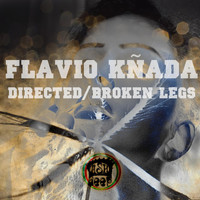 Flavio Kñada - Directed, Broken Legs