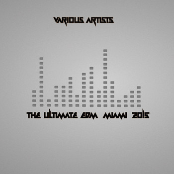 Various Artists - The Ultimate EDM Miami 2015
