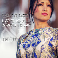 DJ Rob de Blank feat. Stella del Sanchez - Love Is All Around Me & Try It