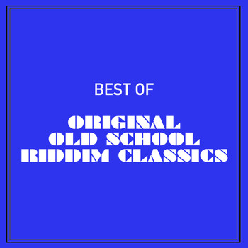 Various Artists - Best of Original Old School Riddim Classics