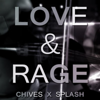 Chives & Splash - Love & Rage