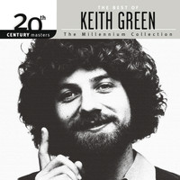 Keith Green - 20th Century Masters - The Millennium Collection: The Best Of Keith Green