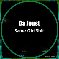 Da Joust - Same Old Shit
