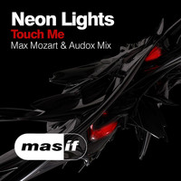 Neon Lights - Touch Me (Max Mozart & Audox Mix)