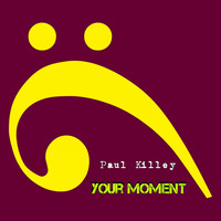 Paul Killey - Your Moment